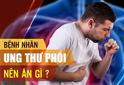 Bị ung thư phổi nên ăn gì và không nên ăn gì?